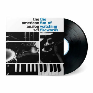 The American Analog Set - The Fun Of Watching Fireworks