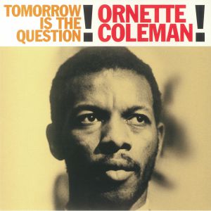 Ornette Coleman - Tomorrow is The Question!