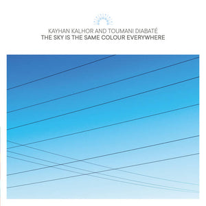 Kayhan Kalhor & Toumani Diabaté - The Sky Is The Same Colour Everywhere