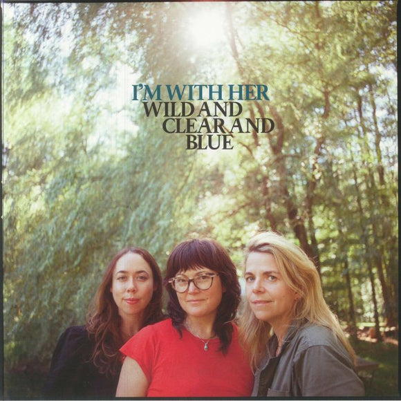 I'm With Her - Wild And Clear and Blue