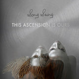 Song Sung - This Ascension Is Ours