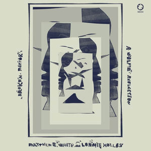 Matthew E. White & Lonnie Holley - Broken Mirror, A Selfie Reflection