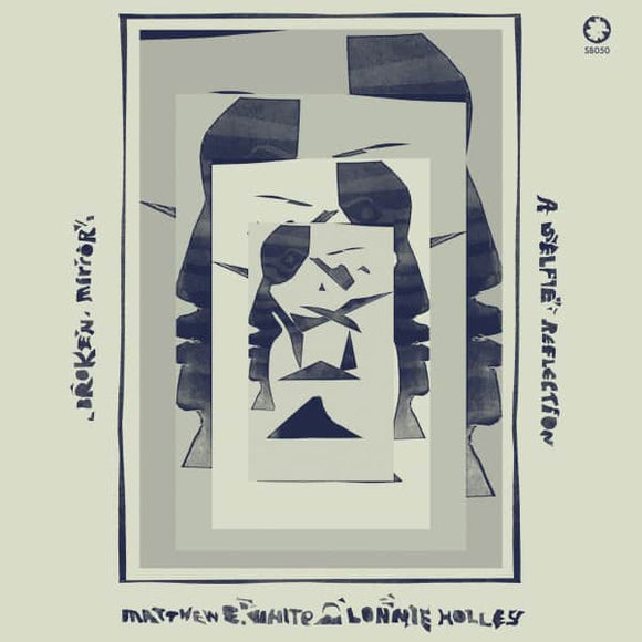 Matthew E. White & Lonnie Holley - Broken Mirror, A Selfie Reflection