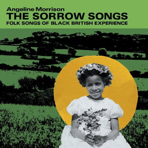 Angeline Morrison - The Sorrow Songs: Songs of Black British Experience