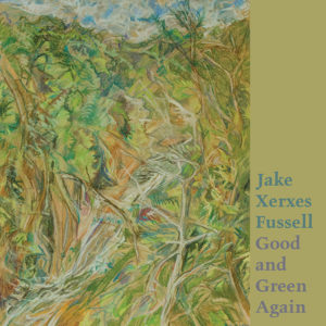 Jake Xerxes Fussel - Good and Green Again
