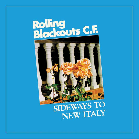 Rolling Blackouts C. F. - Sideways To New Italy