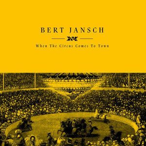 Bert Jansch - When The Circus Comes To Town