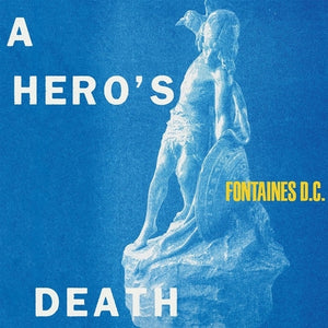 Fontaines D. C. - A Hero's Death