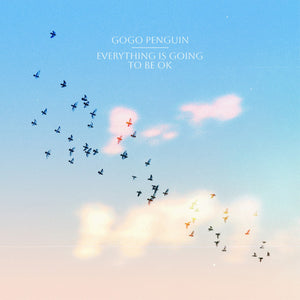 Go Go Penguin - Everything Is Going To Be Okay