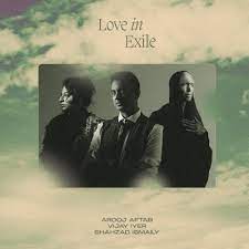 Arooj Aftab, Vijay Iyer and Shahzad Ismaily - Love in Exile