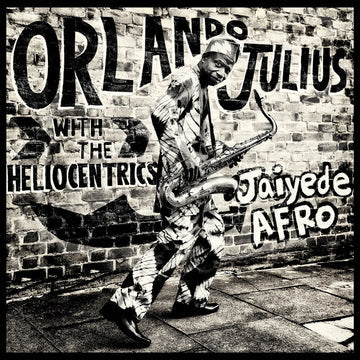 Orlando Julius & The Heliocentrics - Jaiyede Afro