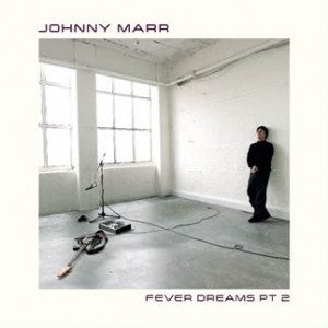 Johnny Marr - Fever Dream Pt. 2