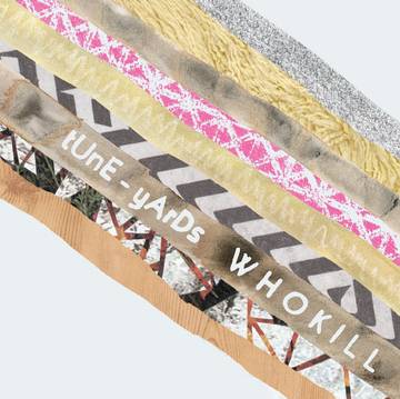 Tune-yards - W H O K I L L